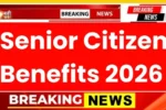 Senior Citizen Benefits 2026